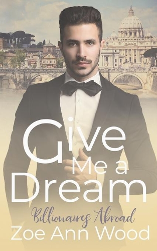 Give Me a Dream: Billionaires Abroad(1 Billionaires Abroad)