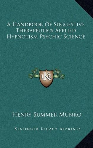 A Handbook Of Suggestive Therapeutics Applied Hypnotism Psychic Science