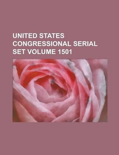United States Congressional Serial Set Volume 1501