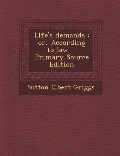 Life's Demands: Or, According to Law