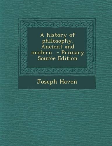 A History of Philosophy. Ancient and Modern