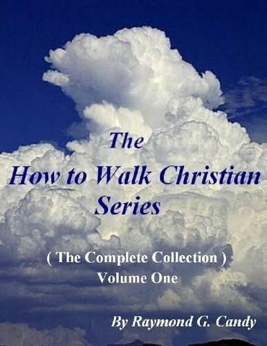 The How to Walk Christian Series (The Complete Collection) Volume One