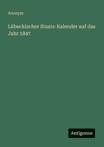 Lübeckischer Staats-Kalender auf das Jahr 1847