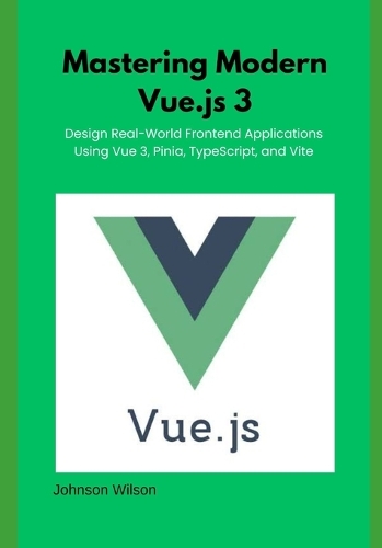 Mastering Modern Vue.js 3