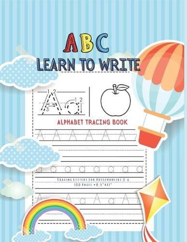 Learn To Write Tracing Letters For Preschoolers 3-6: Alphabet Tracing Book 100 pages, 8.5"x11"