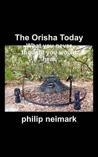 The Orisha Today: What You Never Thought You Would Hear