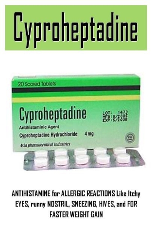 Cyproheptadine: Antihistamine for Allergic Reactions Like Itchy Eyes, Runny Nostril, Sneezing, Hives, and for Faster Weight Gain