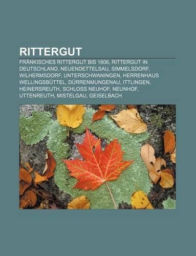 Rittergut: Frankisches Rittergut Bis 1806, Rittergut in Deutschland, Neuendettelsau, Simmelsdorf, Wilhermsdorf, Unterschwaningen