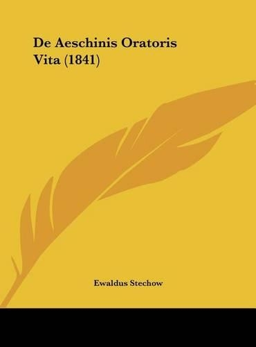 de Aeschinis Oratoris Vita (1841)