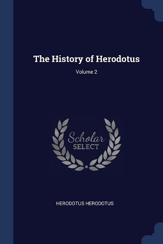 The History of Herodotus; Volume 2