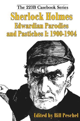 Sherlock Holmes Edwardian Parodies and Pastiches I: 1900-1904(2 223b Casebook)