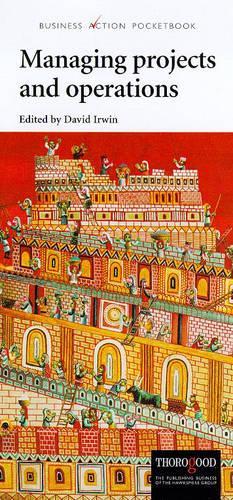 Managing Projects and Operations: (Business Action Pocketbooks)