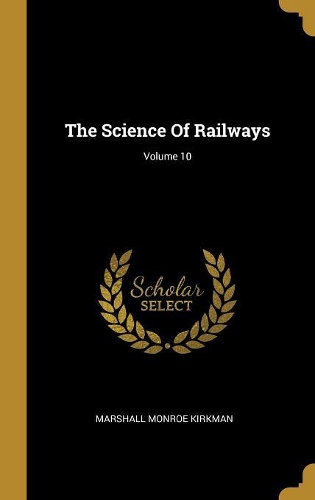 The Science Of Railways; Volume 10