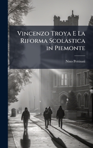 Vincenzo Troya E La Riforma Scolastica in Piemonte