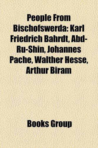 People from Bischofswerda: Karl Friedrich Bahrdt, Abd-Ru-Shin, Johannes Pache, Walther Hesse, Arthur Biram