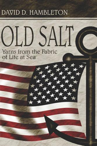 Old Salt: Yarns from the Fabric of Life at Sea