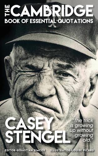 Casey Stengel - The Cambridge Book of Essential Quotations