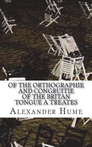 Of the Orthographie and Congruitie of the Britan Tongue A Treates