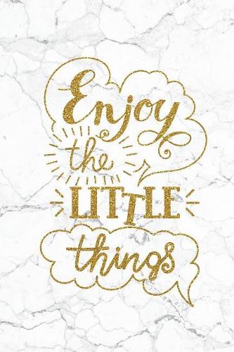 Enjoy The Little Things