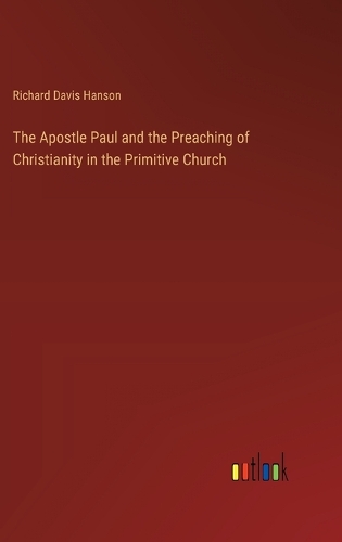 The Apostle Paul and the Preaching of Christianity in the Primitive Church