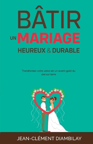 Bâtir un mariage heureux et durable