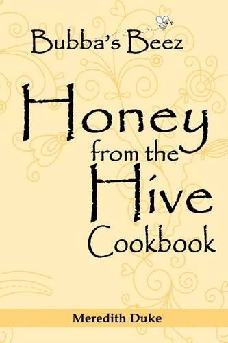 Bubba's Beez Honey from the Hive Cookbook