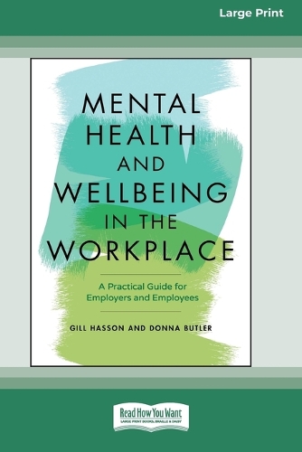 Mental Health and Wellbeing in the Workplace: A Practical Guide for Employers and Employees [Large Print 16 Pt Edition]