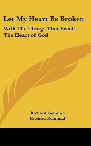 Let My Heart Be Broken: With the Things That Break the Heart of God