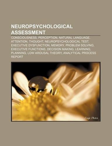 Neuropsychological Assessment: Consciousness, Perception, Natural Language, Attention, Thought, Neuropsychological Test, Executive Dysfunction