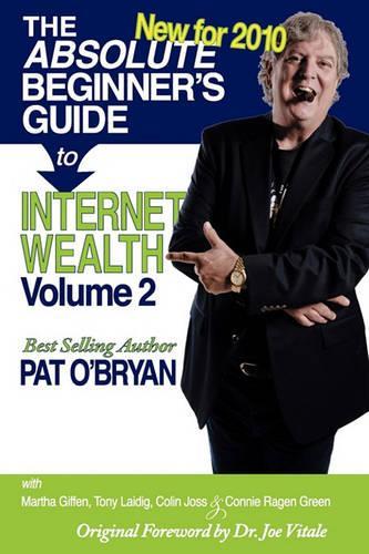The Absolute Beginner's Guide to Internet Wealth - Volume 2