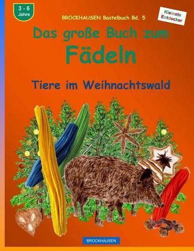 BROCKHAUSEN Bastelbuch Bd. 5 - Das große Buch zum Fädeln: Tiere im Weihnachtswald(5 Weihnachten - Kleinste Entdecker)