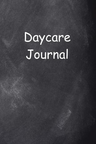 Daycare Journal Chalkboard Design: (Notebook, Diary, Blank Book)(Career Journals Notebooks Diaries)