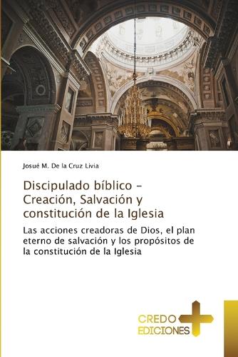 Discipulado bíblico - Creación, Salvación y constitución de la Iglesia