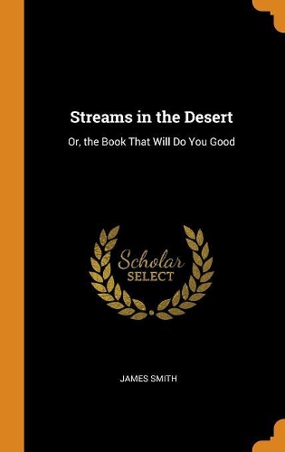 Streams in the Desert: Or, the Book That Will Do You Good