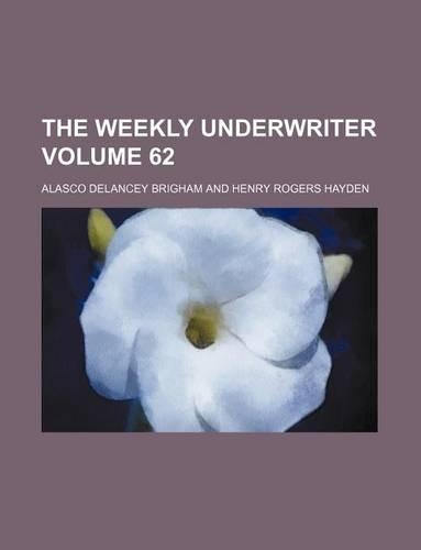 The Weekly Underwriter Volume 62
