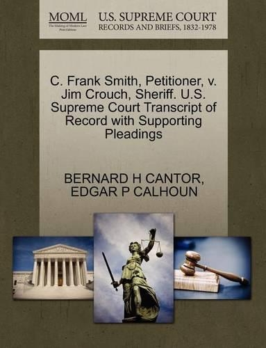 C. Frank Smith, Petitioner, V. Jim Crouch, Sheriff. U.S. Supreme Court Transcript of Record with Supporting Pleadings