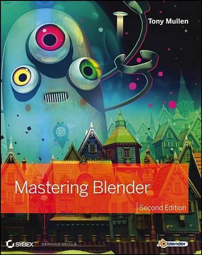 Mastering Blender: (Sybex Serious Skills)