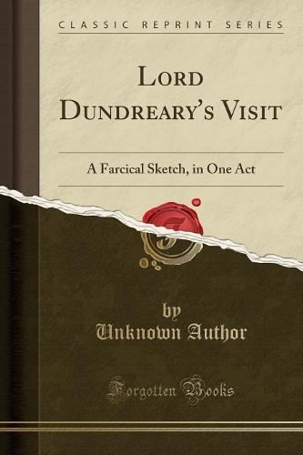 Lord Dundreary's Visit: A Farcical Sketch, in One Act (Classic Reprint)