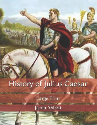 History of Julius Caesar: Large Print