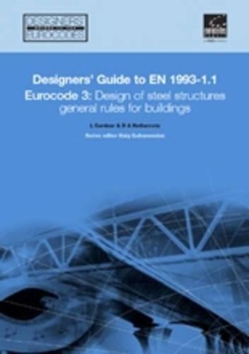 Designers' Guide to En 1993-1-1 Eurocode 3: Design of Steel Structures: General Rules and Rules for Buildings