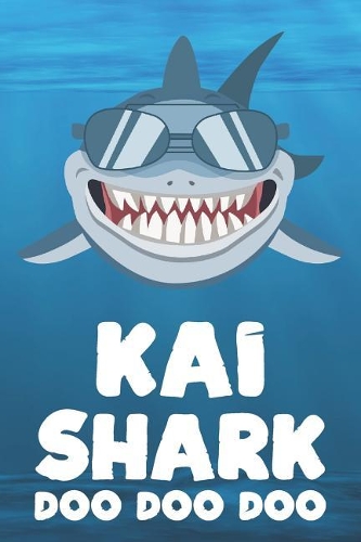 Kai - Shark Doo Doo Doo: Blank Ruled Personalized & Customized Name Shark Notebook Journal for Boys & Men. Funny Sharks Desk Accessories Item for 1st Grade / Kindergarten Wr