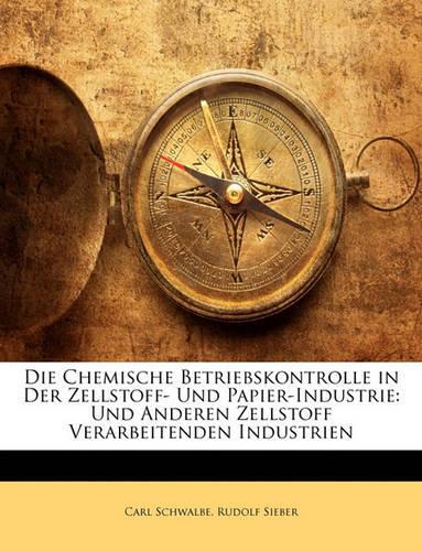 Die Chemische Betriebskontrolle in Der Zellstoff- Und Papier-Industrie