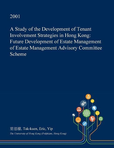 A Study of the Development of Tenant Involvement Strategies in Hong Kong: Future Development of Estate Management of Estate Management Advisory Committee Scheme
