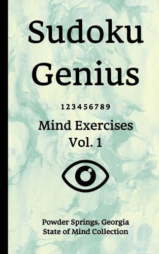 Sudoku Genius Mind Exercises Volume 1: Powder Springs, Georgia State of Mind Collection