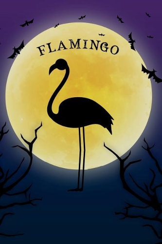 Flamingo Notebook Halloween Journal: Spooky Halloween Themed Blank Lined Composition Book/Diary/Journal For Flamingo Bird Lovers, 6 x 9, 130 Pages, Full Moon, Bats, Scary Trees
