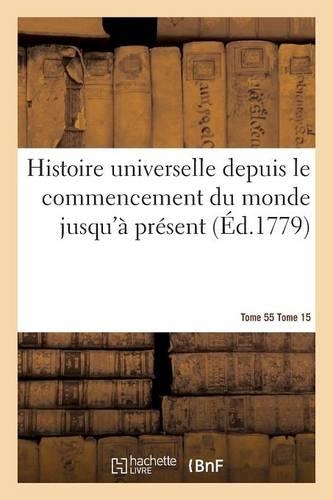 Histoire Universelle Depuis Le Commencement Du Monde Jusqu'à Présent Tome 5: (Histoire)