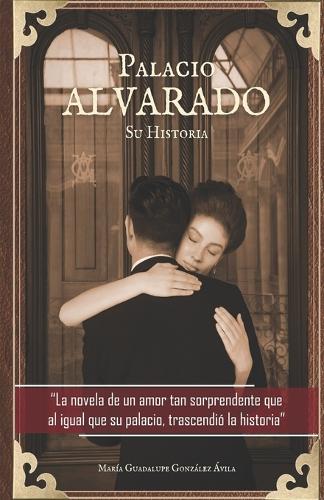 Palacio Alvarado Su Historia