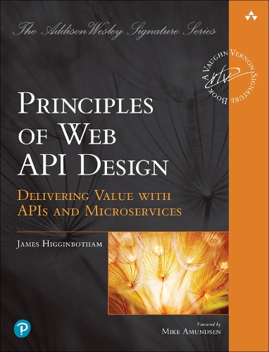 Principles of Web API Design: Delivering Value with APIs and Microservices(Addison-Wesley Signature Series (Vernon))