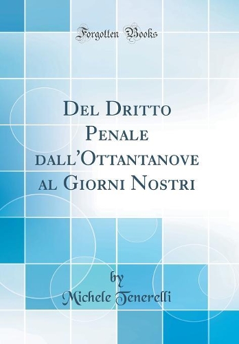 Del Dritto Penale dall'Ottantanove al Giorni Nostri (Classic Reprint)