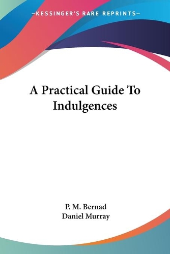 A Practical Guide To Indulgences